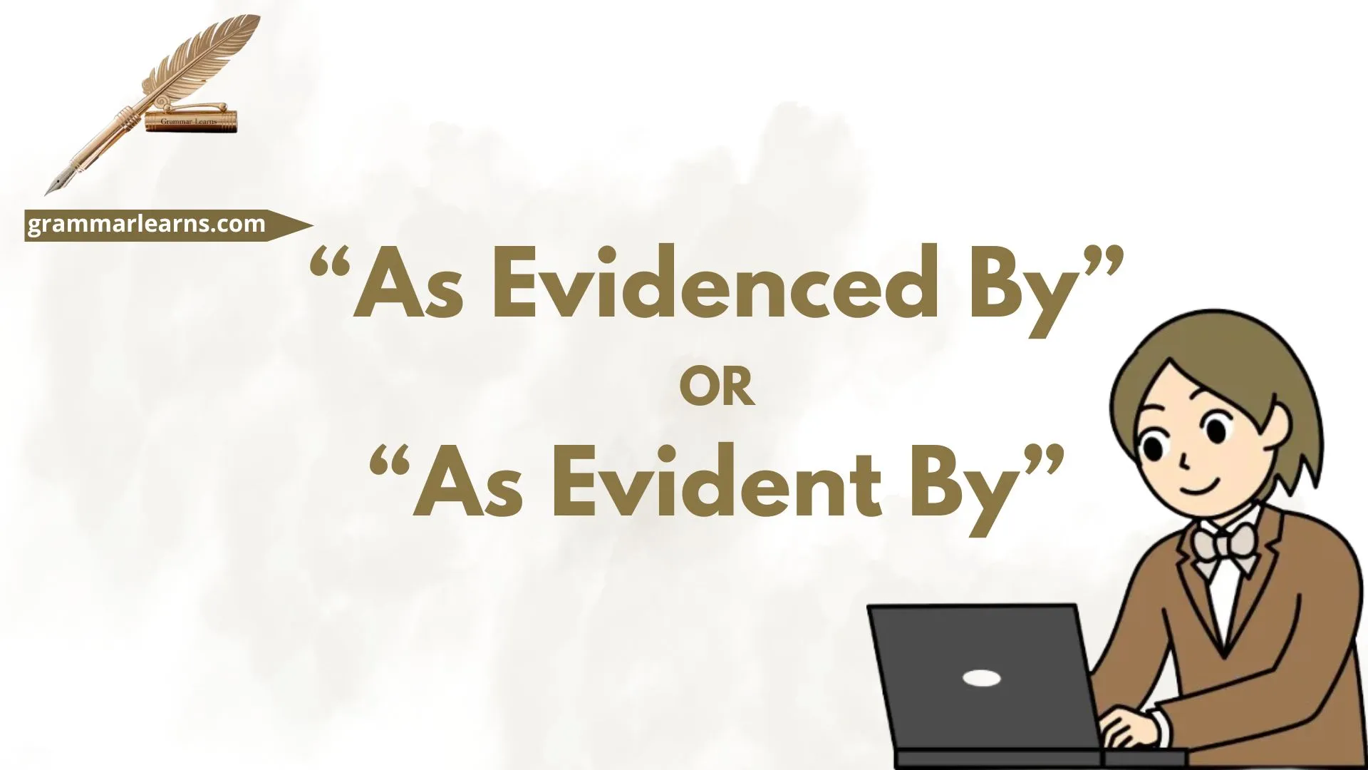 “As Evidenced By” or “As Evident By”?