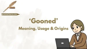 ‘Gooned’: Meaning, Usage & Origins