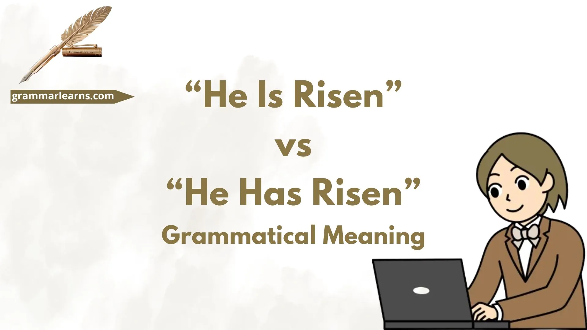 “He Is Risen” vs “He Has Risen”: Grammatical Meaning