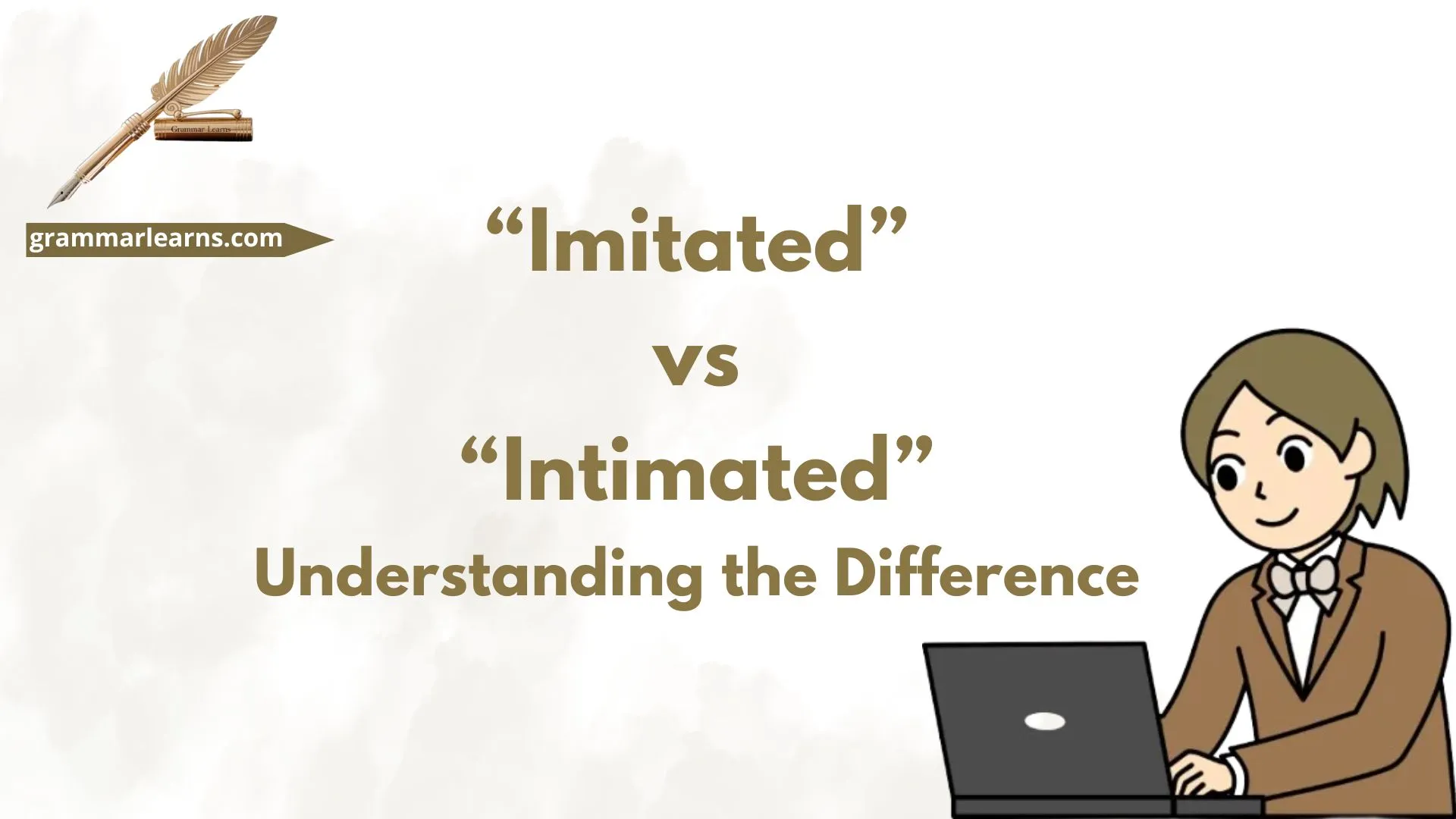 “Imitated” vs “Intimated” – Understanding the Difference