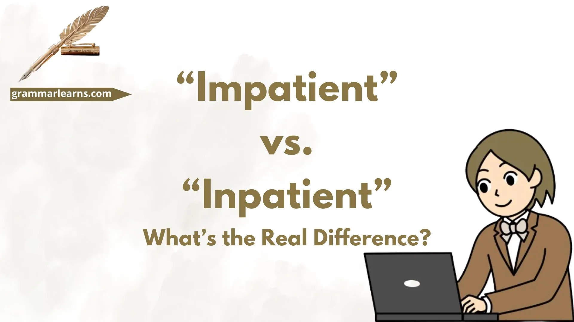 “Impatient” vs. “Inpatient”: What’s the Real Difference?