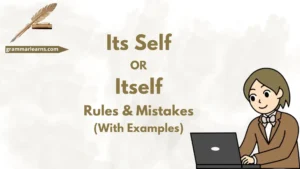 Its Self or Itself? Rules & Mistakes (With Examples)