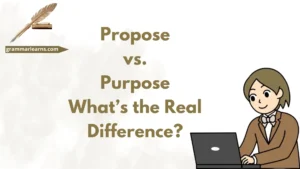 Propose vs. Purpose – What’s the Real Difference?