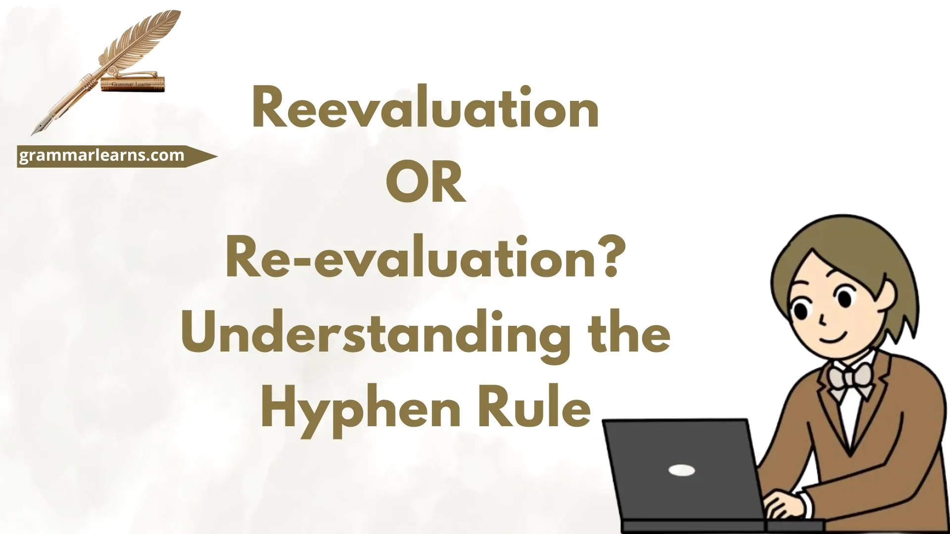 Reevaluation or Re-evaluation? Understanding the Hyphen Rule