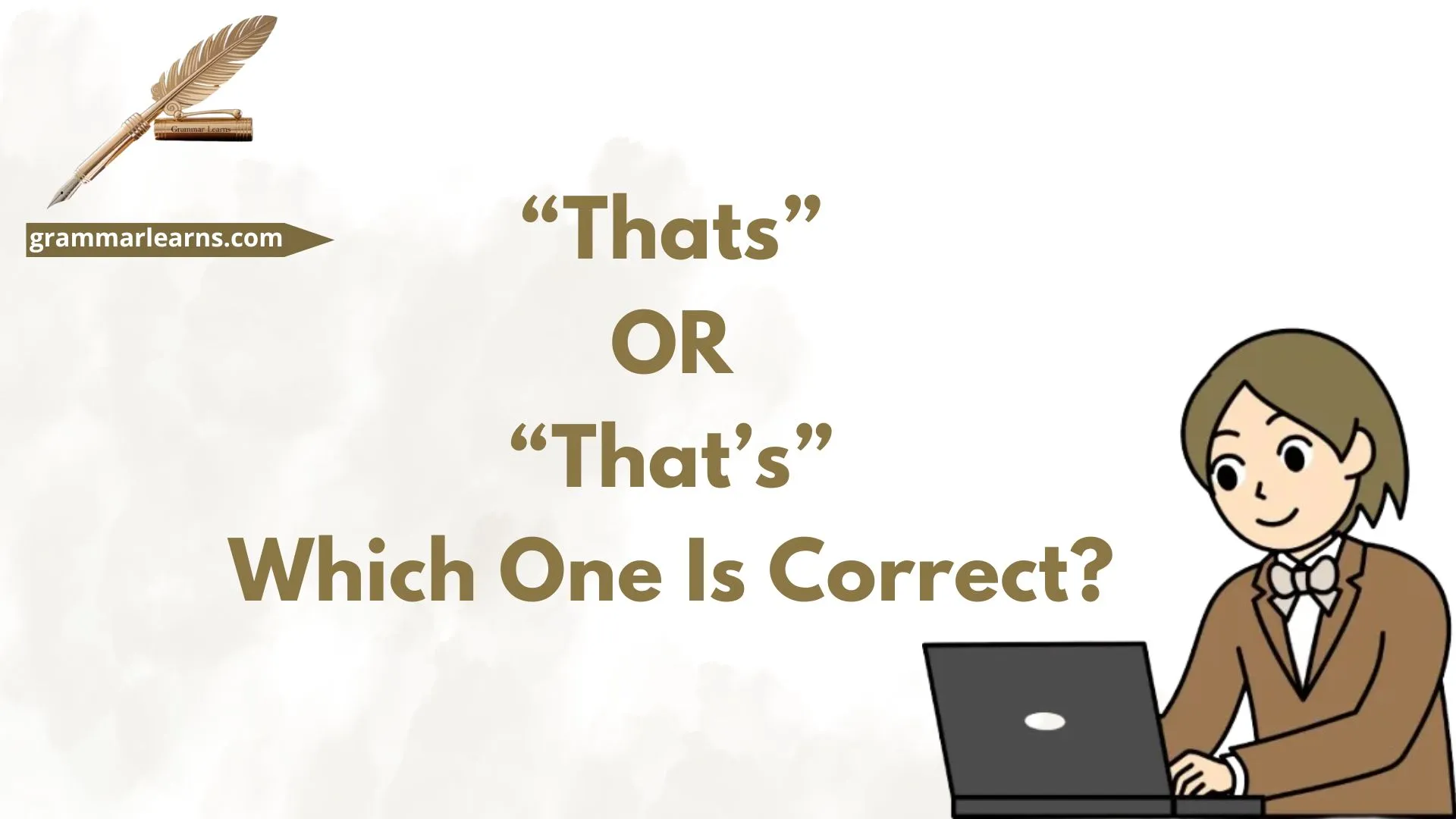 “Thats” or “That’s” – Which One Is Correct?