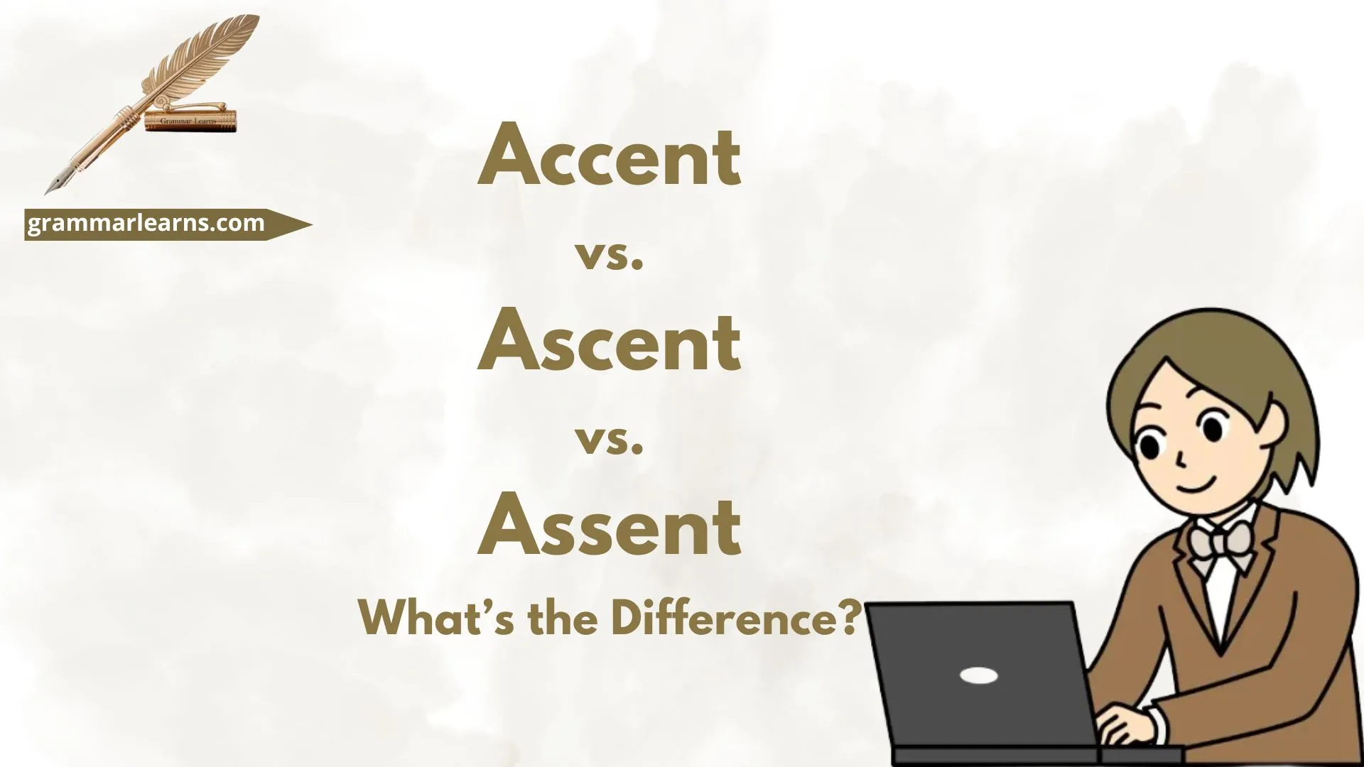 Accent vs. Ascent vs. Assent: What’s the Difference?