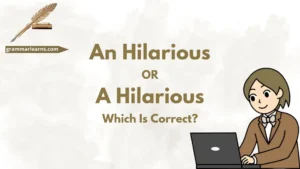 An Hilarious or A Hilarious? Which Is Correct?