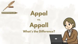 Appal vs. Appall – What’s the Difference?