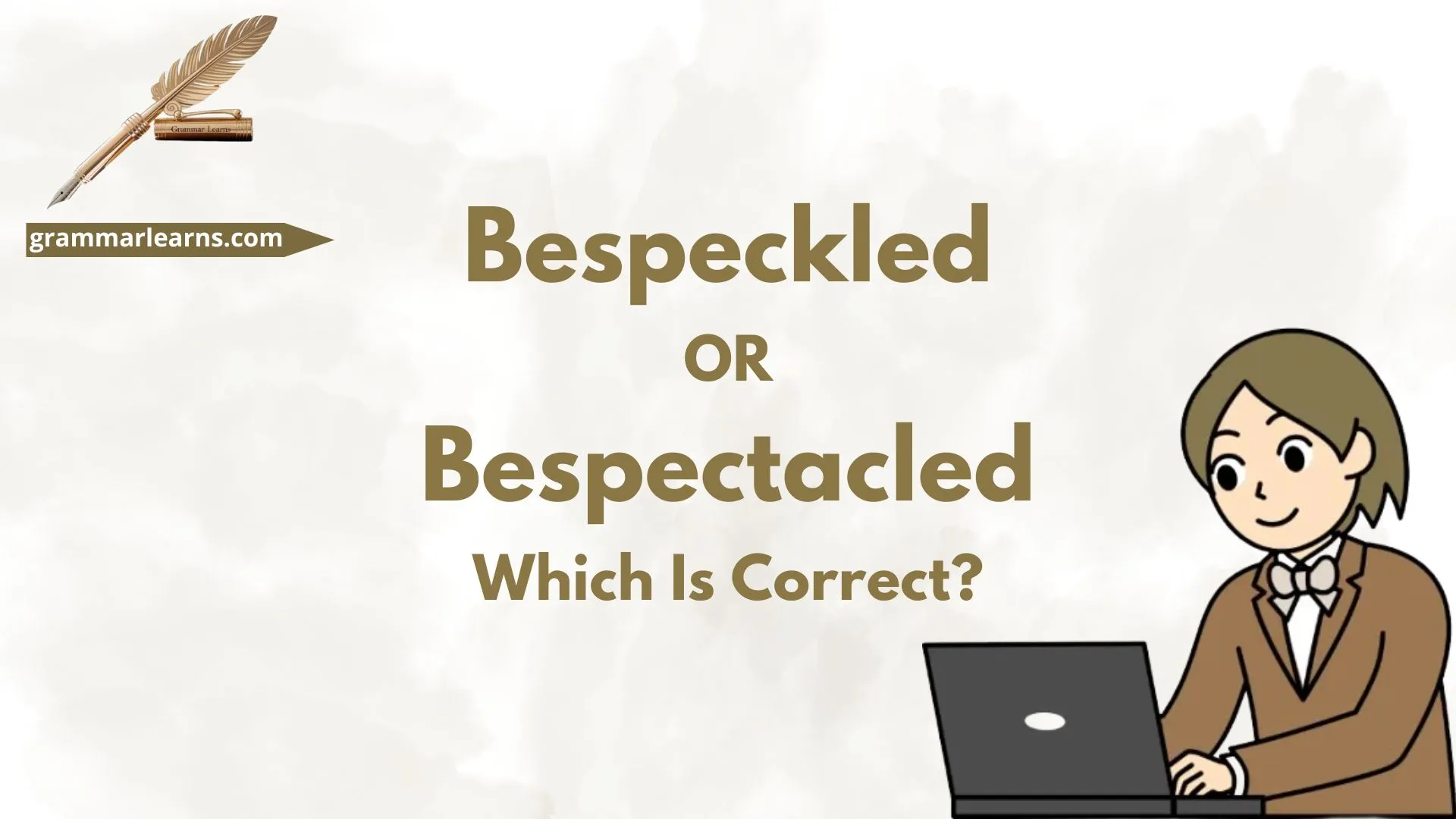 Bespeckled or Bespectacled – Which Is Correct?