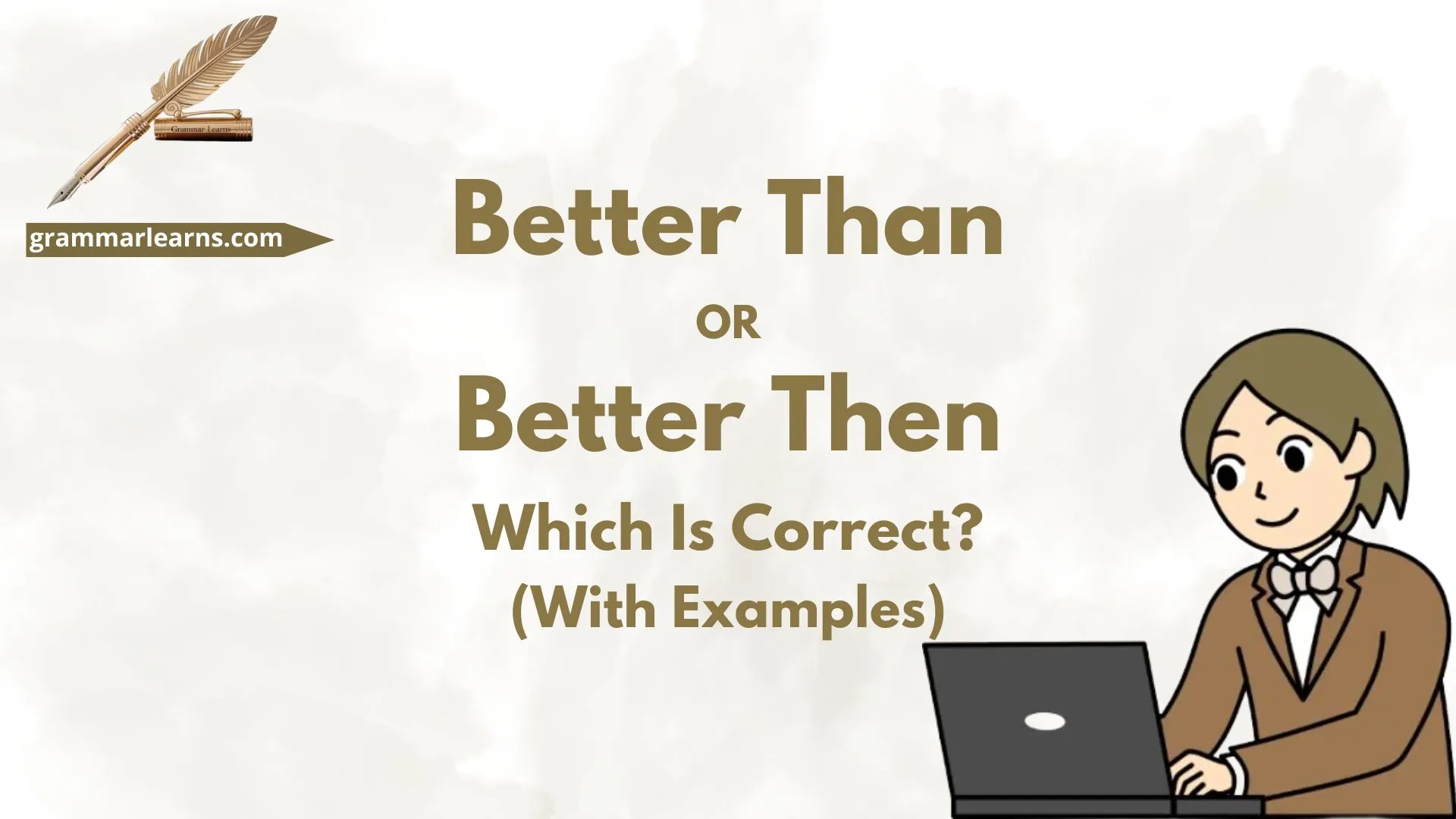 Better Than or Better Then – Which Is Correct? (With Examples)