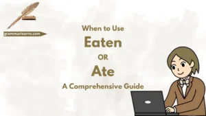 When to Use “Eaten or Ate”: A Comprehensive Guide