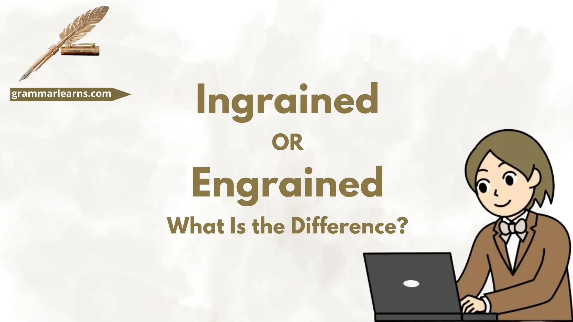 Ingrained or Engrained – What Is the Difference?