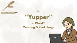 Is “Yupper” a Word?