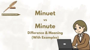 Minuet vs Minute – Difference, Meaning