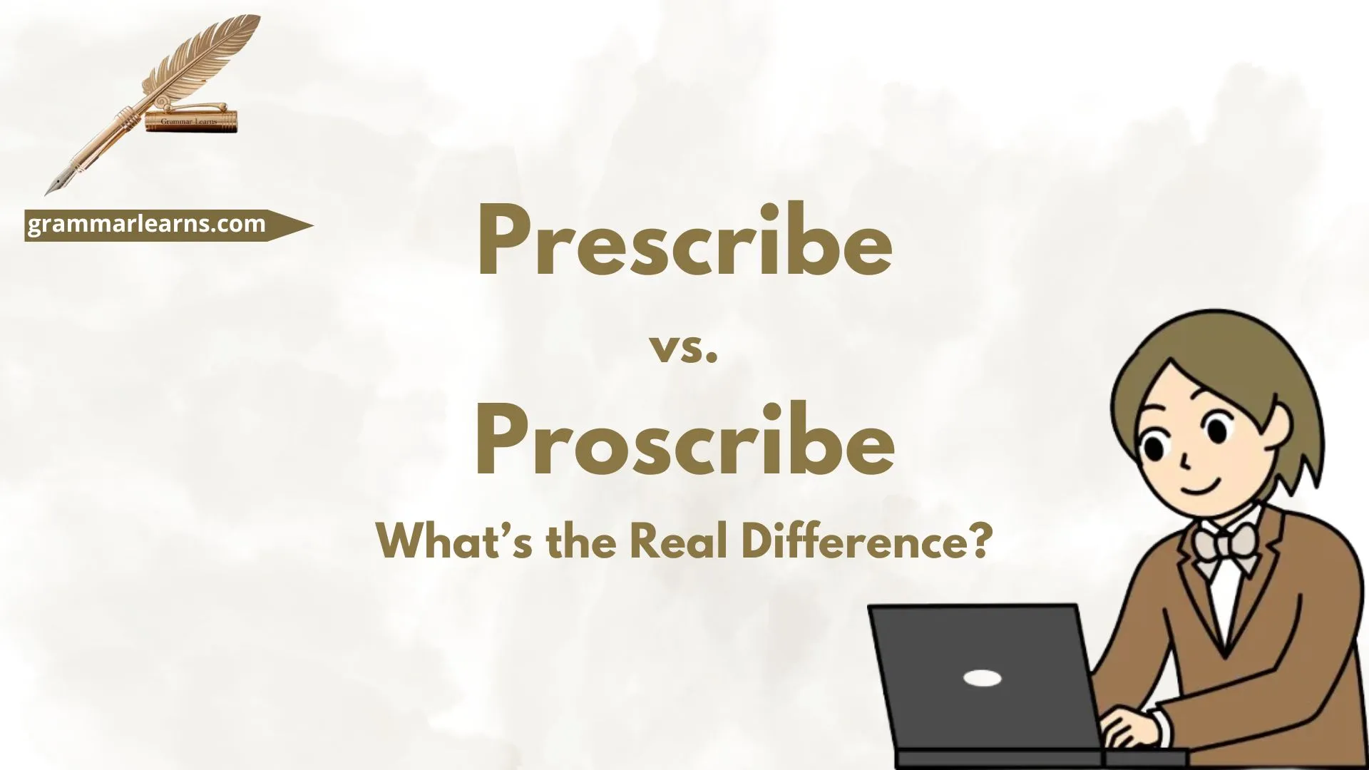Prescribe vs. Proscribe: What’s the Real Difference?