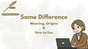 Same Difference: Meaning, Origins, & How to Use