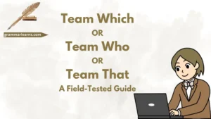 Team Which or Team Who or Team That: A Field-Tested Guide