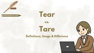 Tear vs. Tare: Definitions, Usage, & Difference