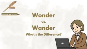 Wonder vs. Wander - What’s the Difference?