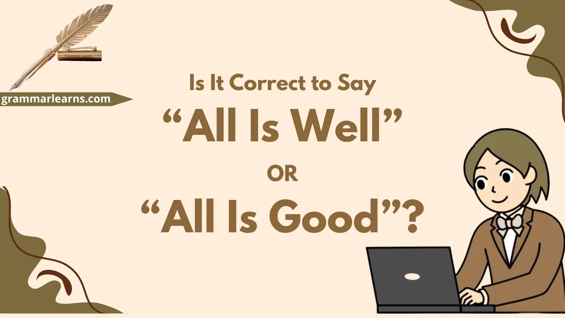 Is It Correct to Say “All Is Well” or “All Is Good”?