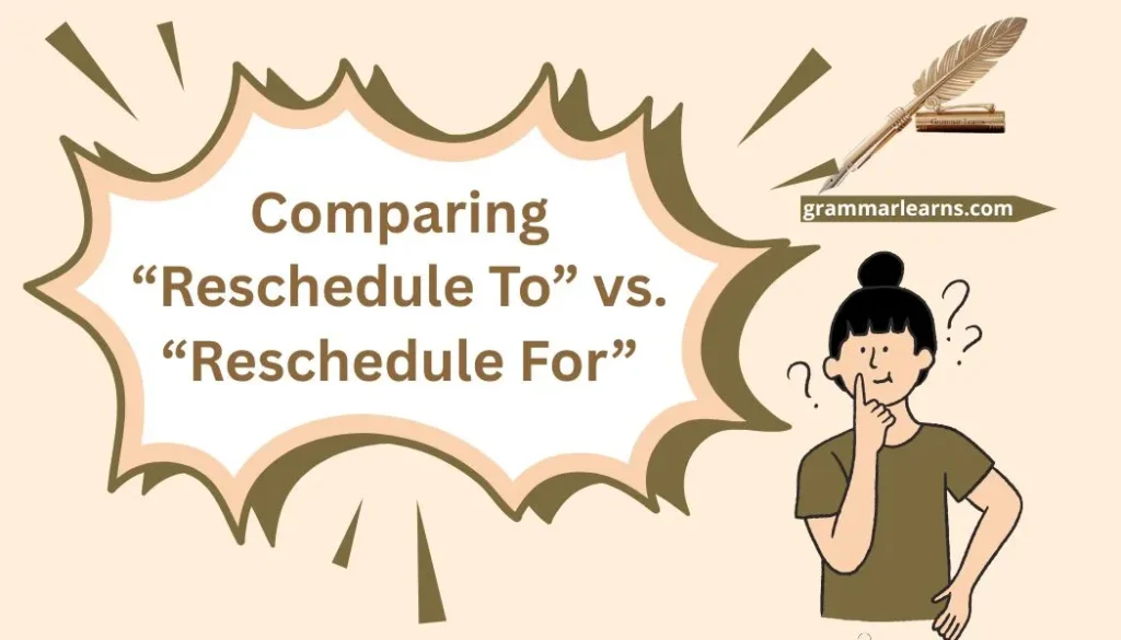 Comparing “Reschedule To” vs. “Reschedule For”