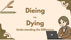 Dieing vs. Dying: Understanding the Difference