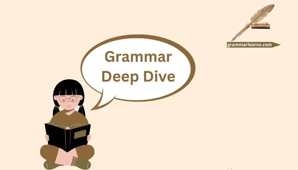 Grammar Deep Dive