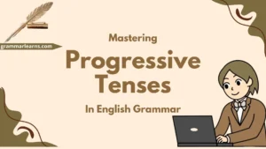 Mastering Progressive Tenses in English Grammar
