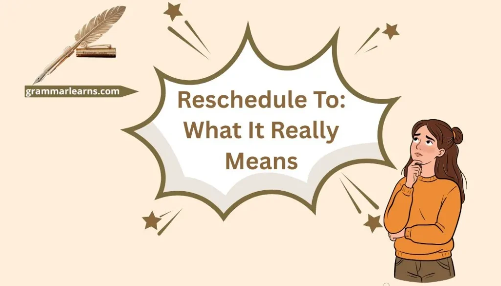 Reschedule To: What It Really Means
