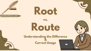 Root vs. Route – Understanding the Difference & Correct Usage