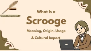 What Is a Scrooge? – Meaning, Origin, Usage & Cultural Impact