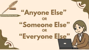 “Anyone Else” or “Someone Else” or “Everyone Else”