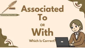 Associated To or With
