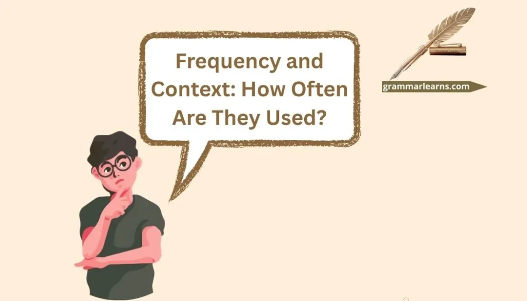 Frequency and Context: How Often Are They Used?