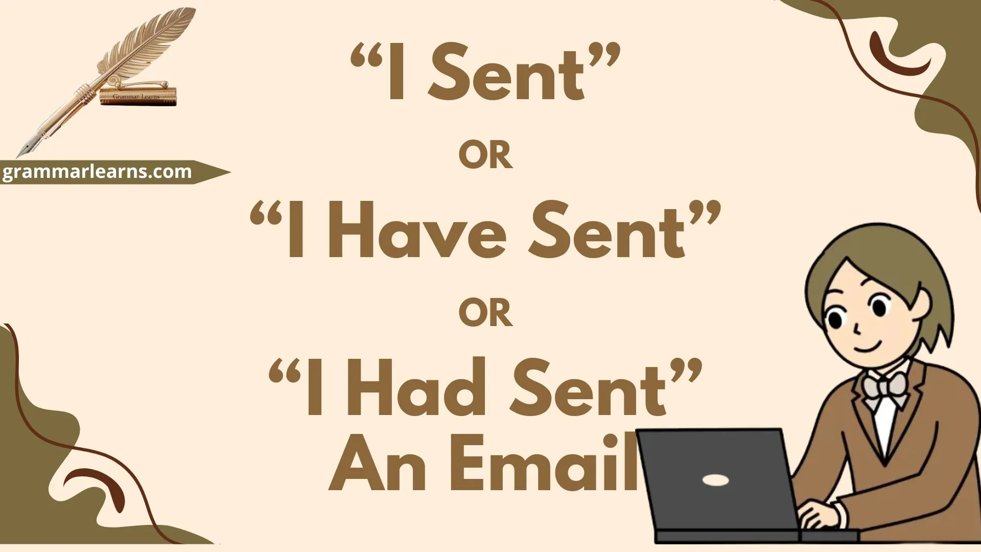 “I Sent” vs “I Have Sent” vs “I Had Sent” An Email