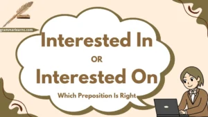 Interested In or Interested On: Which Preposition Is Right