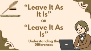 “Leave It As It Is” or “Leave It As Is”