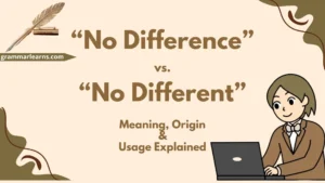“No Difference” vs. “No Different” – Meaning & Usage Explained
