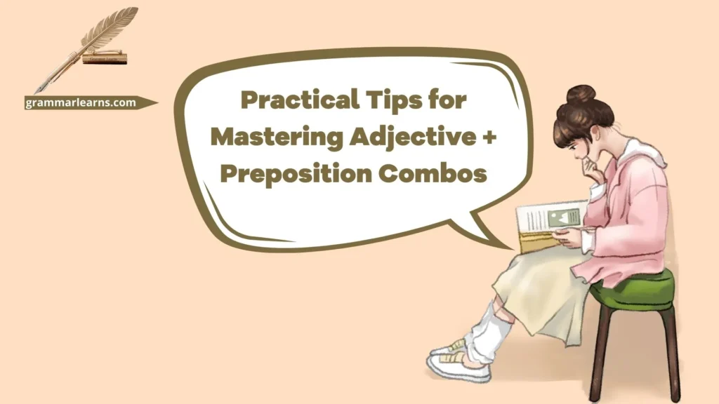 Practical Tips for Mastering Adjective + Preposition Combos
