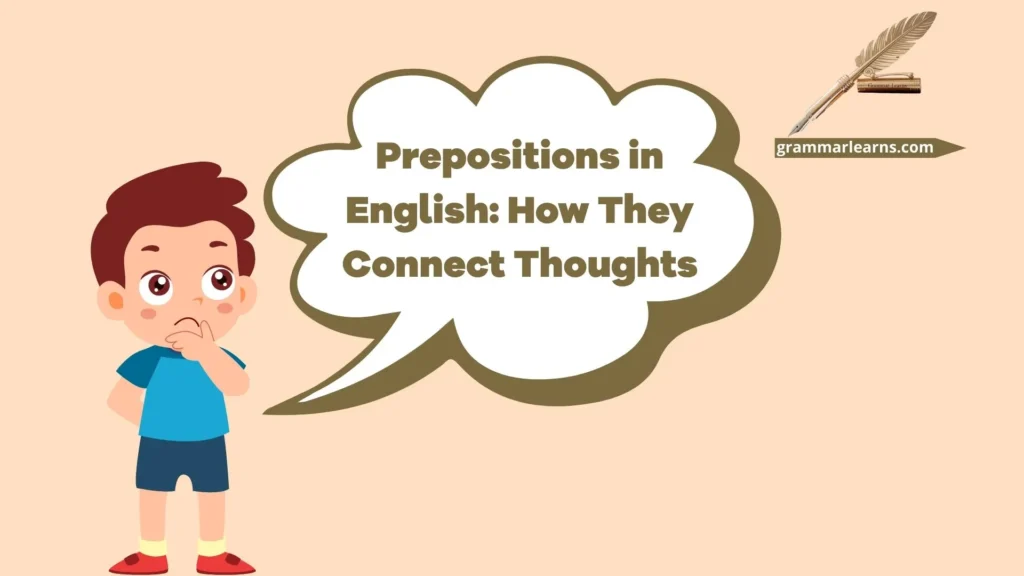 Prepositions in English: How They Connect Thoughts