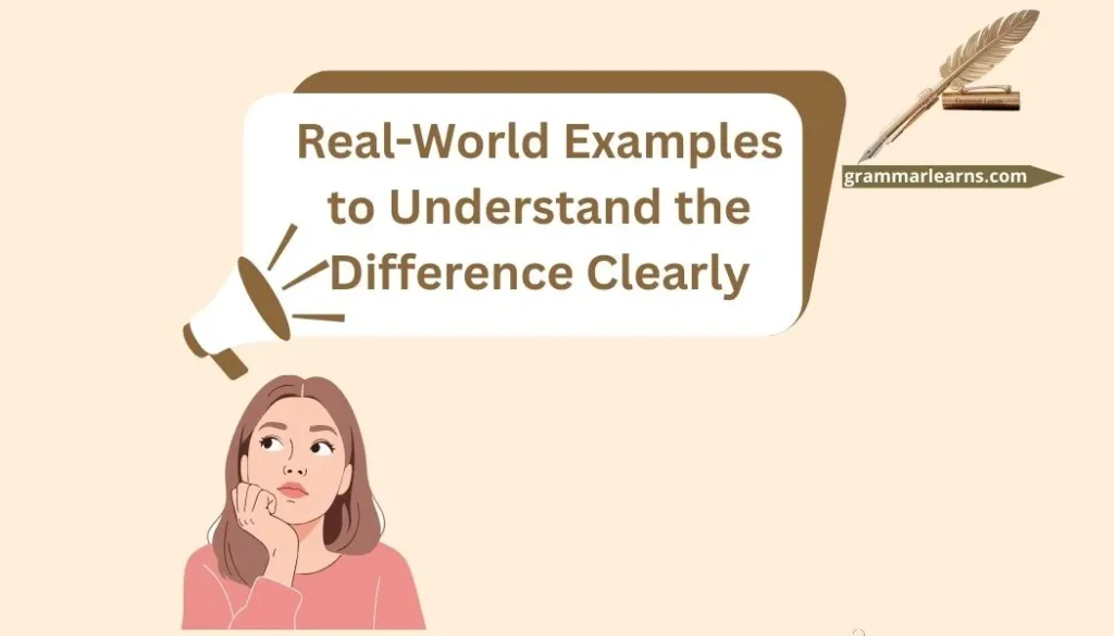Real-World Examples to Understand the Difference Clearly