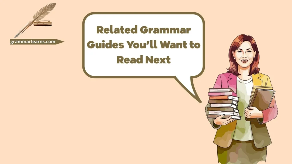 Related Grammar Guides You’ll Want to Read Next