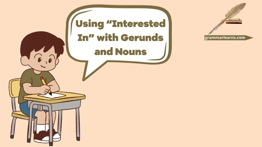 Using “Interested In” with Gerunds and Nouns