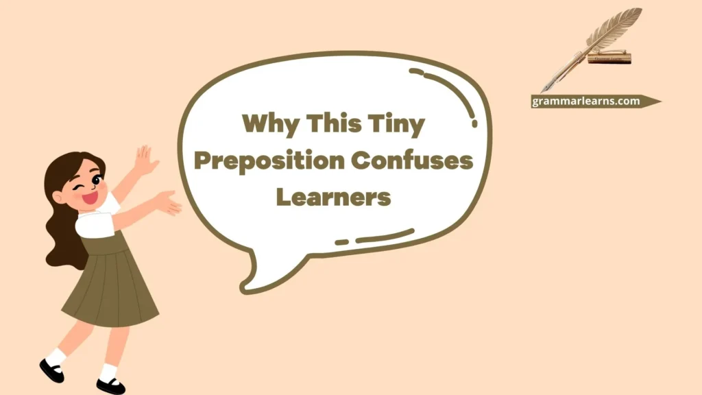 Why This Tiny Preposition Confuses Learners