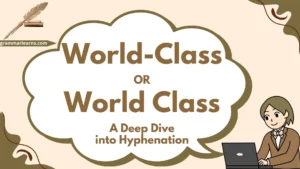 World-Class or World Class? A Deep Dive into Hyphenation