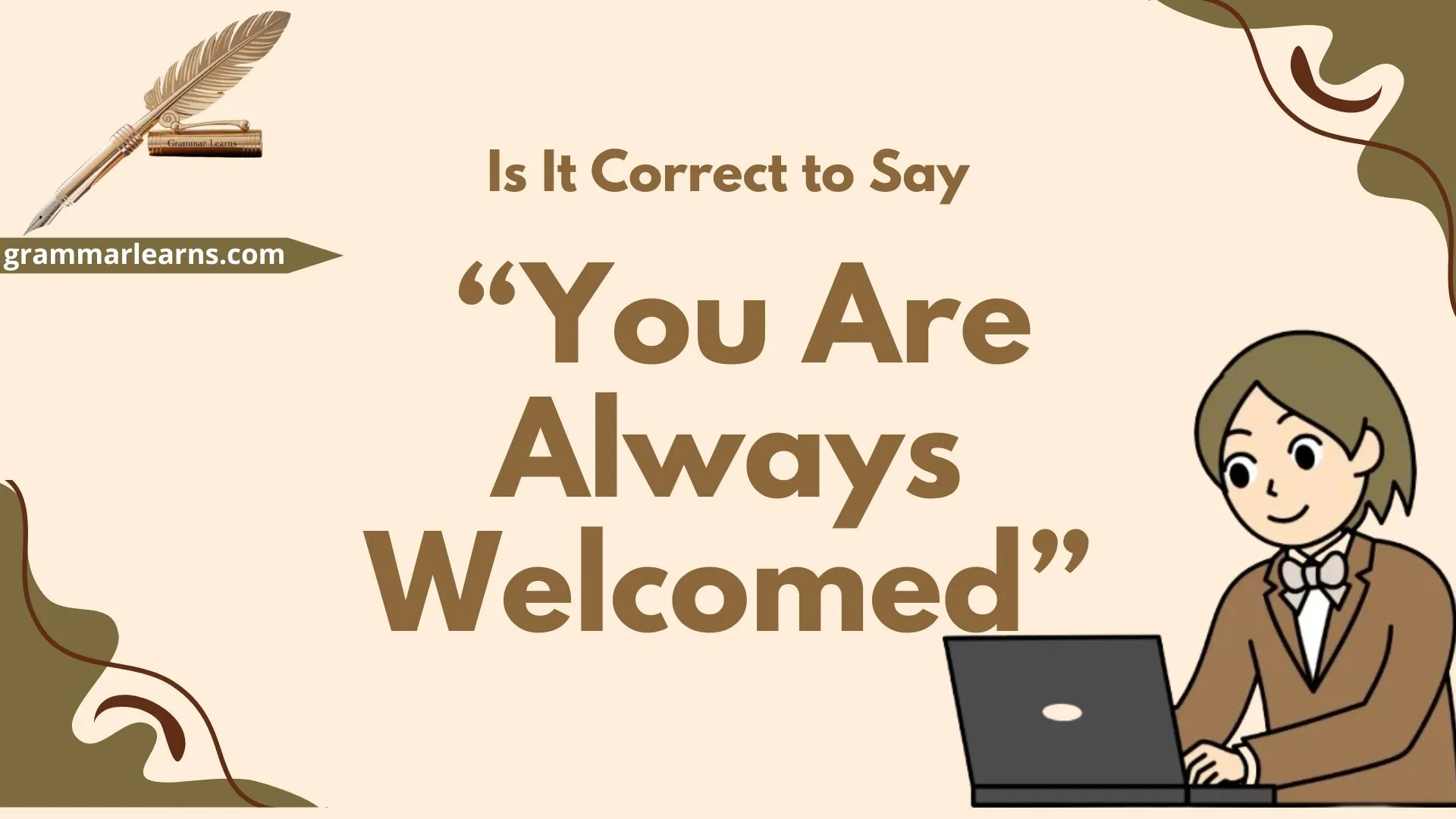 You Are Always Welcomed