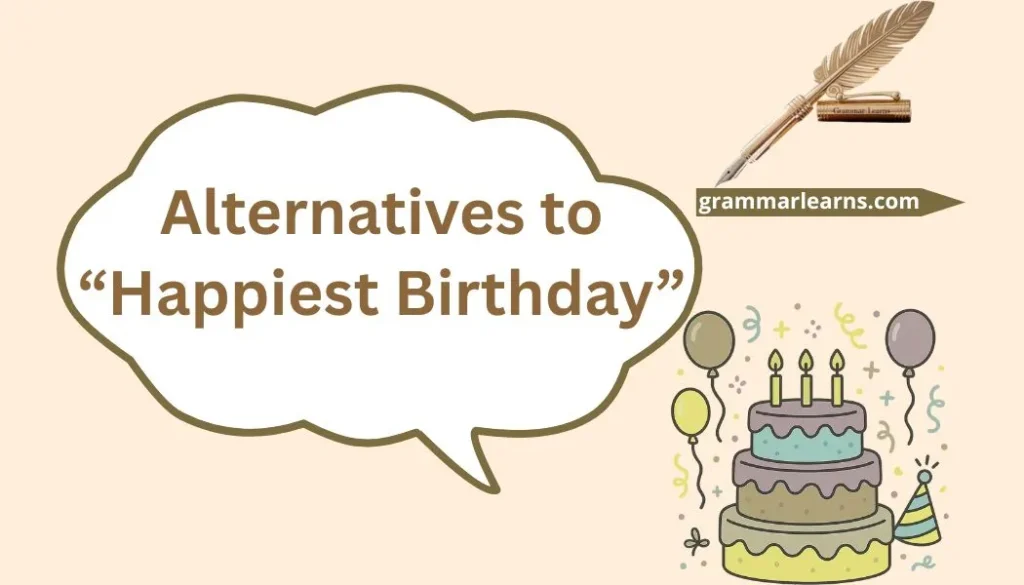 Alternatives to “Happiest Birthday”