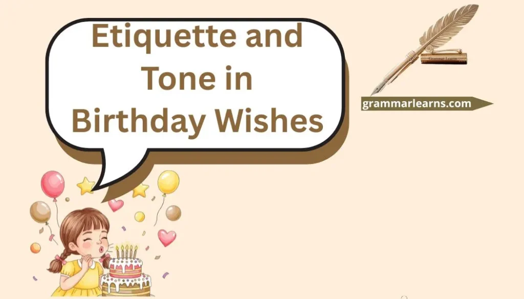 Etiquette and Tone in Birthday Wishes