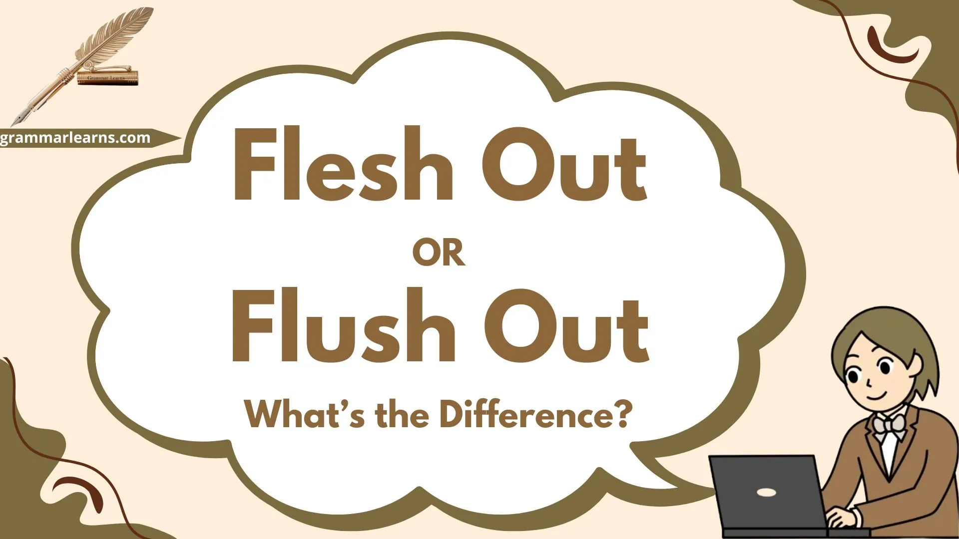Flesh Out or Flush Out - What’s the Difference?