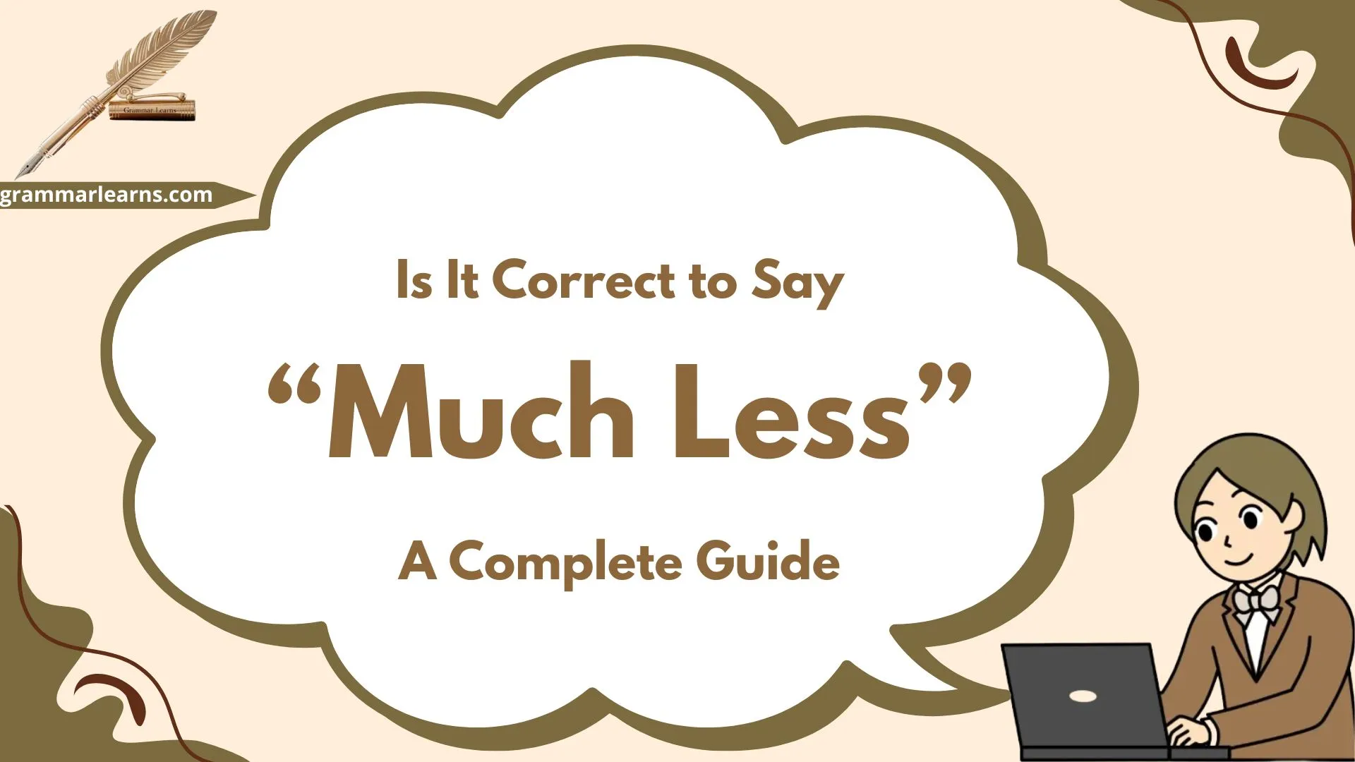 Is It Correct to Say “Much Less”? A Complete Guide